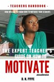 The Expert Teacher's Guide on How to Motivate Students