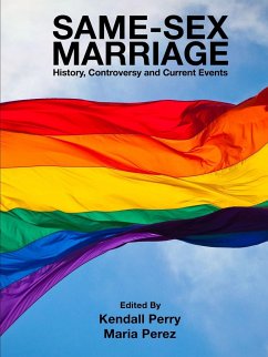 Same-Sex Marriage - History, Controversy and Current Events - Perry, Kendall; Perez, Maria