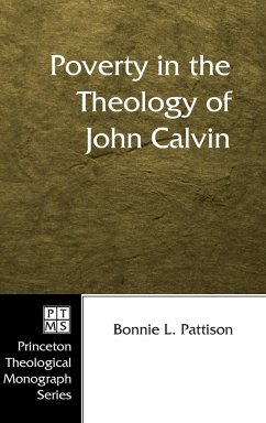 Poverty in the Theology of John Calvin - Pattison, Bonnie L.