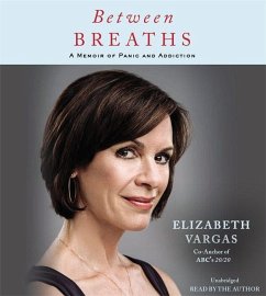 Between Breaths: A Memoir of Panic and Addiction - Vargas, Elizabeth