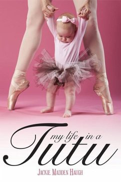 My Life in a Tutu: Surviving My Need for Perfection - Haugh, Jackie Madden