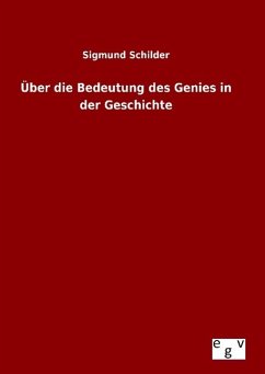 Über die Bedeutung des Genies in der Geschichte - Schilder, Sigmund