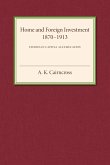 Home and Foreign Investment, 1870-1913