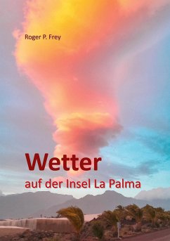 Wetter auf der Insel La Palma - Frey, Roger P.