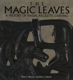 The Magic Leaves: A History of Haida Argillite Carving - Macnair, Peter; Hoover, Alan L.