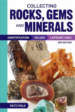 Collecting Rocks, Gems and Minerals: Identification, Values and Lapidary Uses - Polk, Patti