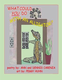 What Could You Do With an Alligator? - Carenza, Dennis; Carenza, Ann