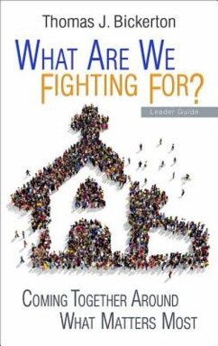 What Are We Fighting For? Leader Guide - Bickerton, Thomas J