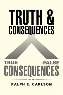 Truth and Consequences - Carlson, Ralph E.