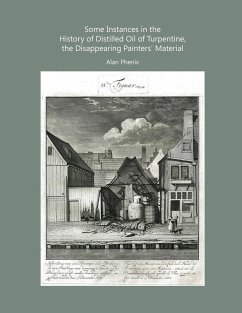 Some Instances in the History of Distilled Oil of Turpentine, the Disappearing Painters' Material - Phenix, Alan