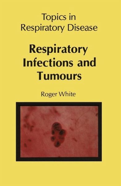 Respiratory Infections and Tumours (eBook, PDF) Respiratory Infections and Tumours (eBook, PDF)