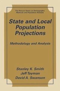 State and Local Population Projections (eBook, PDF) - Smith, Stanley K.; Tayman, Jeff; Swanson, David A.