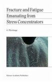 Fracture and Fatigue Emanating from Stress Concentrators (eBook, PDF)