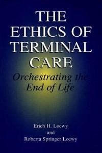 The Ethics of Terminal Care (eBook, PDF) - Loewy, Erich E. H.