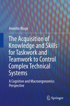 The Acquisition of Knowledge and Skills for Taskwork and Teamwork to Control Complex Technical Systems (eBook, PDF) - Kluge, Annette