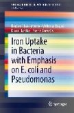 Iron Uptake in Bacteria with Emphasis on E. coli and Pseudomonas (eBook, PDF)