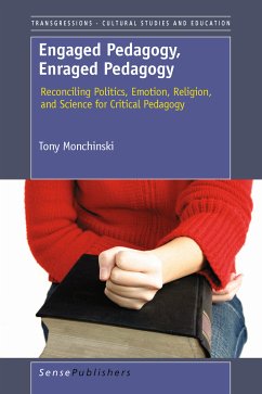 Engaged Pedagogy, Enraged Pedagogy: Reconciling Politics, Emotion, Religion, and Science for Critical Pedagogy (eBook, PDF)
