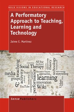 A Performatory Approach to Teaching, Learning and Technology (eBook, PDF) - Martinez, Jaime E.