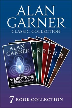 Alan Garner Classic Collection (7 Books) - Weirdstone of Brisingamen, The Moon of Gomrath, The Owl Service, Elidor, Red Shift, Lad of the Gad, A Bag of Moonshine) (eBook, ePUB) - Garner, Alan