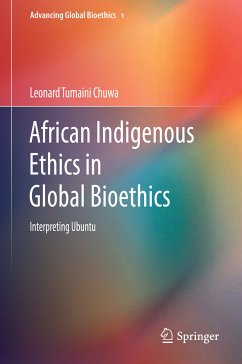 African Indigenous Ethics in Global Bioethics (eBook, PDF) - Chuwa, Leonard Tumaini