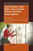 Learn Science, Learn Math, Learn to Teach Science and Math, Homo Sapiens (eBook, PDF) Learn Science, Learn Math, Learn to Teach Science and Math, Homo Sapiens (eBook, PDF)