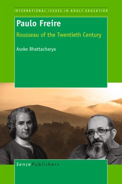 Paulo Freire: Rousseau of the Twentieth Century (eBook, PDF) - Bhattacharya, Asoke