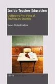 Inside Teacher Education: Challenging Prior Views of Teaching and Learning (eBook, PDF) Inside Teacher Education: Challenging Prior Views of Teaching and Learning (eBook, PDF)