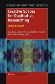 Creative Spaces for Qualitative Researching: Living Research (eBook, PDF)