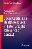 Social Capital as a Health Resource in Later Life: The Relevance of Context (eBook, PDF)