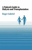 A Patient's Guide to Dialysis and Transplantation (eBook, PDF) A Patient's Guide to Dialysis and Transplantation (eBook, PDF)