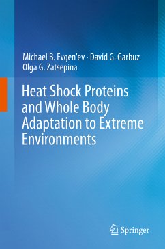 Heat Shock Proteins and Whole Body Adaptation to Extreme Environments (eBook, PDF) - Evgen'ev, Michael B.; Garbuz, David G.; Zatsepina, Olga G.