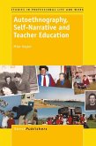 Autoethnography, Self-Narrative and Teacher Education (eBook, PDF) Autoethnography, Self-Narrative and Teacher Education (eBook, PDF)