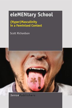 eleMENtary School:(Hyper) Masculinity in a Feminized Context (eBook, PDF) - Richardson, Scott