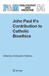John Paul II's Contribution to Catholic Bioethics (eBook, PDF)