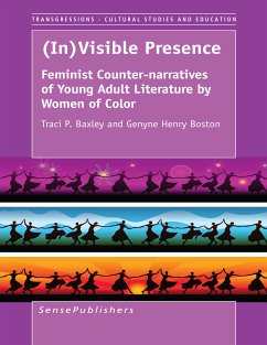 (In)Visible Presence: Feminist Counter-narratives of Young Adult Literature by Women of Color (eBook, PDF) - Baxley, Traci P.; Boston, Genyne Henry