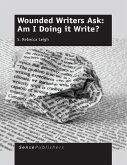 Wounded Writers Ask: Am I Doing it Write? (eBook, PDF)