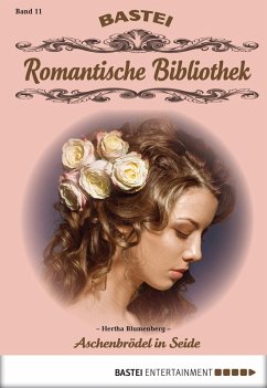 Aschenbrödel in Seide / Romantische Bibliothek Bd.11 (eBook, ePUB) - Blumenberg, Hertha