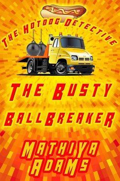 Cover The Busty Ballbreaker (The Hot Dog Detective - A Denver Detective Cozy Mystery, #2) (eBook, ePUB)