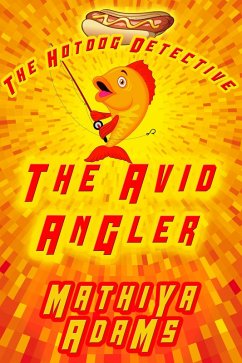 Cover The Avid Angler (The Hot Dog Detective - A Denver Detective Cozy Mystery, #1) (eBook, ePUB)