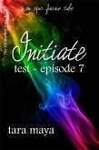 Initiate - Test (Book 1-Episode 7) (eBook, ePUB)