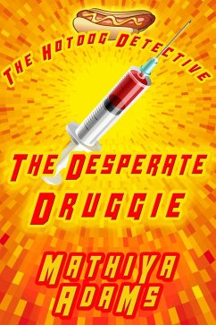 Cover The Desperate Druggie (The Hot Dog Detective - A Denver Detective Cozy Mystery, #4) (eBook, ePUB)