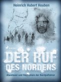 Der Ruf des Nordens. Abenteuer und Heldentum der Nordpolfahrer (eBook, ePUB)