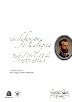 Un defensor de la alegría: Rafael Uribe Uribe (1859-1914) (eBook, PDF) - Uribe Uribe, Rafael