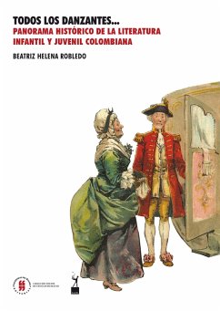 Cover Todos los danzantes... Panorama histórico de la literatura infantil y juvenil colombiana (eBook, PDF)