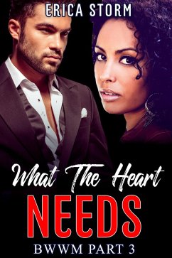 What The Heart Needs (What the Heart Desires, #3) (eBook, ePUB) - Storm, Erica