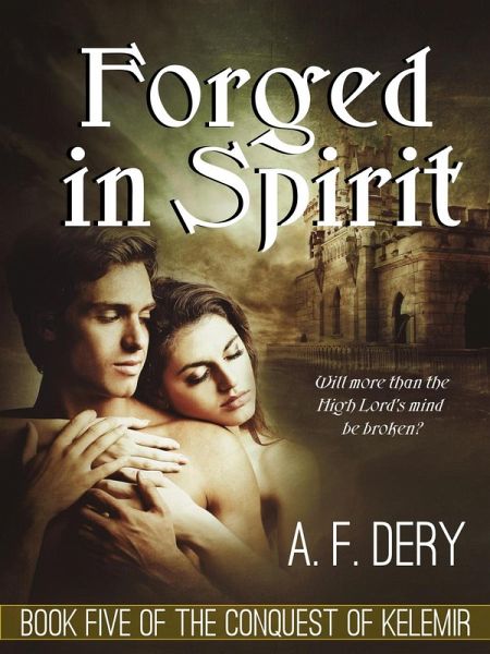 Forged in Spirit (The Conquest of Kelemir, #5) (eBook, ePUB) Forged in Spirit (The Conquest of Kelemir, #5) (eBook, ePUB)