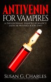 Antivenin for Vampires: A Paranormal Vampire Romance (Sates Be Praised, #2) (eBook, ePUB)