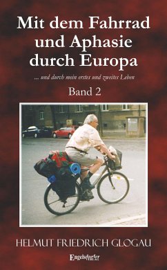 Mit dem Fahrrad und Aphasie durch Europa. Band 2 (eBook, ePUB) - Glogau, Helmut Friedrich