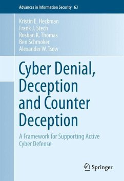 Cyber Denial, Deception and Counter Deception - Heckman, Kristin E.;Stech, Frank J.;Thomas, Roshan K.