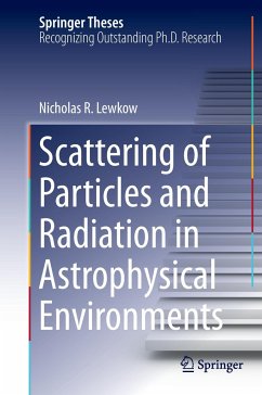 Scattering of Particles and Radiation in Astrophysical Environments - Lewkow, Nicholas